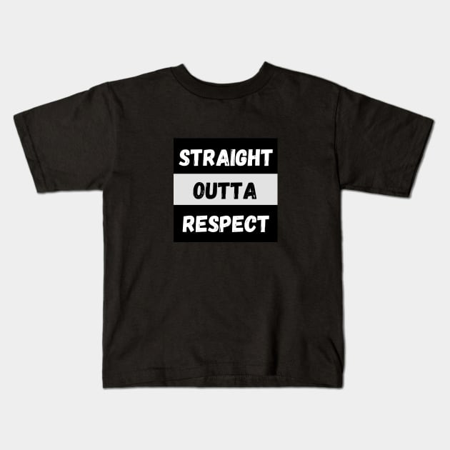 Straight Outta Respect By Abby Anime(c) Kids T-Shirt by Abby Anime